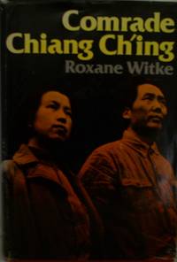 Comrade Chiang Ch&#039;ing by Roxane Witke - 1977