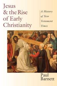 Jesus and the Rise of Early Christianity : A History of New Testament Times
