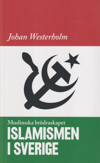 Islamismen i Sverige. Muslimska brödraskapet.…