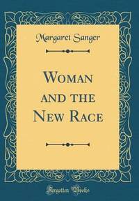 Woman and the New Race Classic Reprint