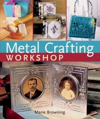 Metal Crafting Workshop by Marie Browning - 2006