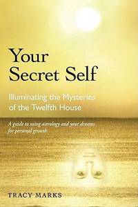 Your Secret Self : Illuminating the Mysteries of the Twelfth House