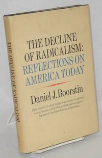image of The decline of radicalism; reflections on America today