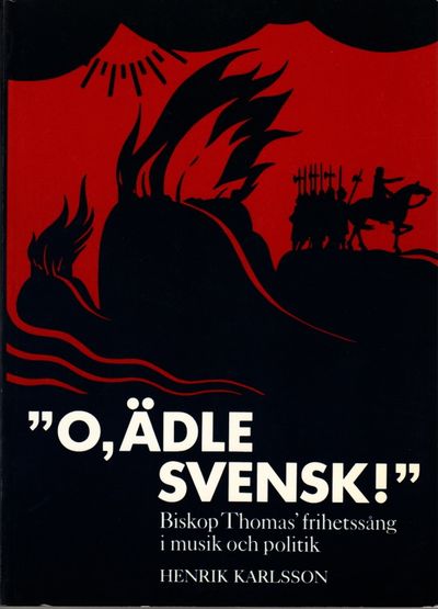 “O, ädle svensk!”. Biskop Thomas' frihetssång i…
