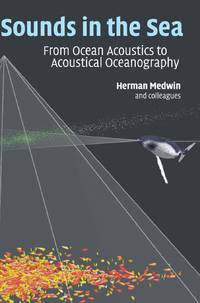 Sounds in the Sea: From Ocean Acoustics to Acoustical Oceanography 1st Edition