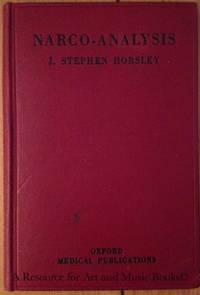 ...Narco-analysis,: A new technique in short-cut psychotherapy: a comparison with other methods: and notes on the barbituates, by Horsely, John Stephen - 1943-01-01 2019-08-23