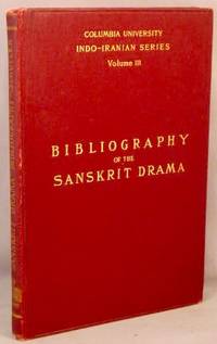 image of A Bibliography of the Sanskrit Drama (Columbia University Indo-Iranian Series, volume 3).