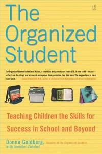 The Organized Student : Teaching Children the Skills for Success in School and Beyond