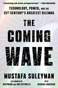 The Coming Wave: Technology, Power, and the Twenty-first Century’s Greatest Dilemma **SIGNED 1st Edition/1st Printing**