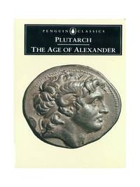 cover of The Age of Alexander: Nine Greek Lives (Penguin Classics, L286)
