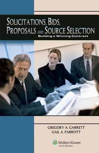 Solicitations, Bids, Proposals and Source Selection : Building a Winning Contract