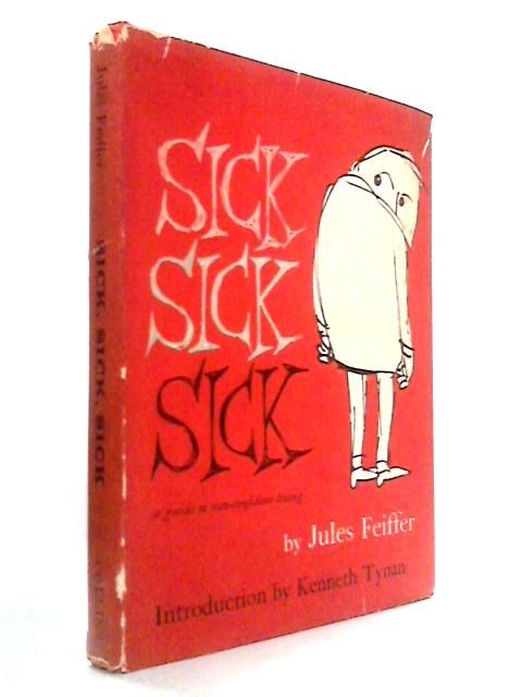 Sick, Sick, Sick by Jules Feiffer | Hardcover | 1959 | Collins