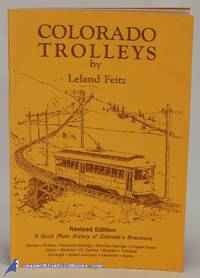 Colorado Trolleys: A Quick History of Colorado Streetcar Lines by FEITZ, Leland - 1983