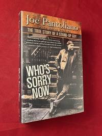 cover of Who's Sorry Now: The True Story of a Stand-Up Guy (SIGNED 1ST)