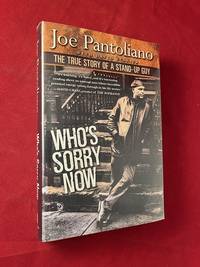 Who's Sorry Now: The True Story of a Stand-Up Guy (SIGNED 1ST)