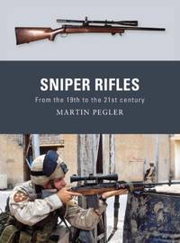 Sniper Rifles: From the 19th to the 21st Century (Weapon, 6)