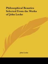 image of Philosophical Beauties Selected From the Works of John Locke
