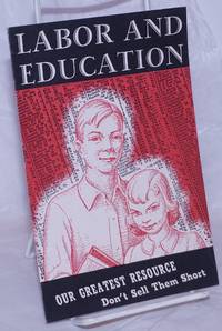 image of Labor and Education: Our greatest resource - don't sell them short