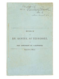 Speech of M.P. Gentry, of Tenn., on the Admission of California, Delivered in the House of...