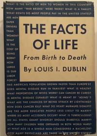 The Facts of Life From Birth to Death By Louis I. Dublin 1951 1st Edition