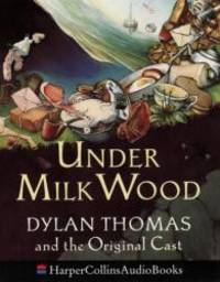 image of Under Milk Wood: Dylan Thomas & the Original Cast