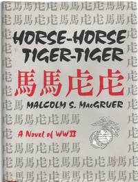 Horse-horse, tiger-tiger =: Ma ma, hu hu : a World War II fiftieth anniversary chronicle of a passage of arms and a rite of passage