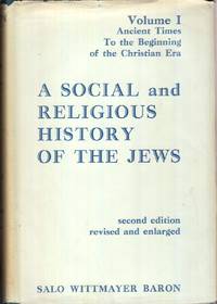 cover of A Social and Religious History of the Jews. Ancient Times: to the Beginning of the Christian Era. Volumes 1 and 2