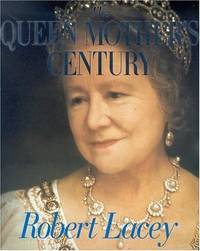 The Queen Mother's Century Lacey, Robert