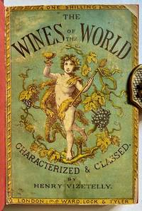 The Wines of the World Characterized & Classed: With Some Particulars Respecting the Beers of Europe