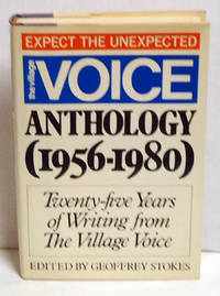 The Village Voice Anthology (1956-1980): Twenty-five years of writing from the Village Voice by Stokes, Geoffrey, Ed - 1982