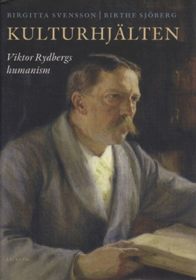 KULTURHJÄLTEN. Viktor Rydbergs humanism.