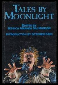 TALES BY MOONLIGHT by Salmonson, Jessica Amanda (editor) (Stephen King; Dale C. Donaldson; Nina Kiriki Hoffman; Jeffrey Lant; Richard Lee-Fulgham; George Florance-Guthridge; Austelle Pool; Jody Scott; Phyllis Ann Karr; Janet Fox; Gordon Linzner; Ron Nance; Eileen Gunn) - 1983