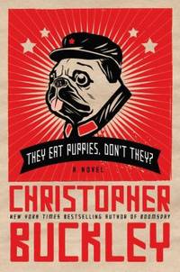They Eat Puppies, Don't They? : A Novel