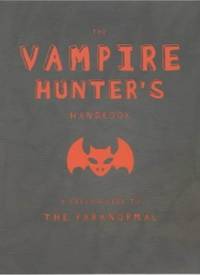 The Vampire Hunter's Handbook (Hunters Handbook)