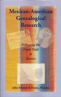 Mexican-American Genealogical Research:  Following the Paper Trail to  Mexico