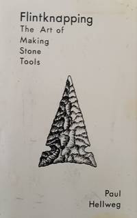 Flintknapping:  The Art of Making Stone Tools