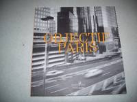 Objectif Paris: Images de la Ville a Travers Cinq Collections Photographiques Parisiennes