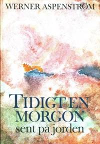 Tidigt en morgon sent på jorden. Dikter 1976-1980.