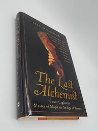 The Last Alchemist Count Cagliostro, Master of Magic in the Age of Reason