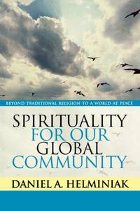 Spirituality for Our Global Community : Beyond Traditional Religion to a World at Peace