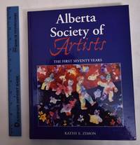Alberta Society of Artsists; The First Seventy Years by Kathy E Zimon - Hardcover - 2000 - from Mullen Books, Inc. ABAA / ILAB (SKU: 167467)