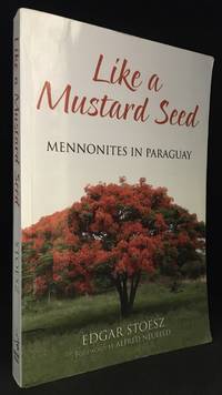 Like a Mustard Seed; Mennonites in Paraguay