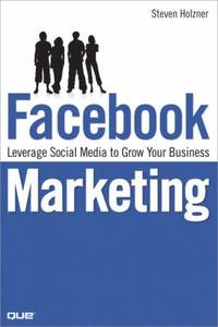 Facebook Marketing : Leverage Social Media to Grow Your Business