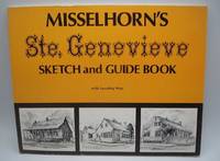 Misselhorn's Ste. Genevieve Sketch and Guide Book by Roscoe Misselhorn - Paperback - 1981 - from Easy Chair Books (SKU: 181574)