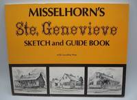 Misselhorn&#039;s Ste. Genevieve Sketch and Guide Book by Roscoe Misselhorn - 1981