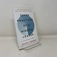 Seven Practices of a Mindful Leader: Lessons from Google and a Zen Monastery Kitchen