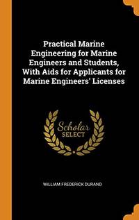 Practical Marine Engineering for Marine Engineers and Students, with AIDS for Applicants for...