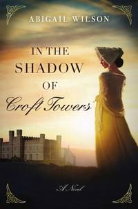 In the Shadow of Croft Towers by Wilson, Abigail - 2019-01-15