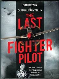 cover of The Last Fighter Pilot: The True Story Of The Final Combat Mission Of World War II