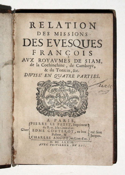 Relation des missions des evesques françois aux royaumes de Siam, de la Cochinchine, de Camboye, & du Tonkin, &c.